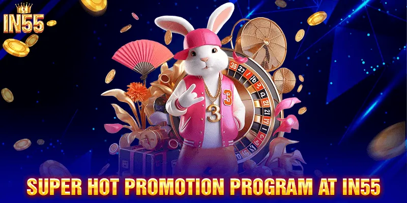 Super hot promotion program at in55