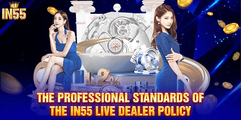 The professional standards of the IN55 Live Dealer Policy