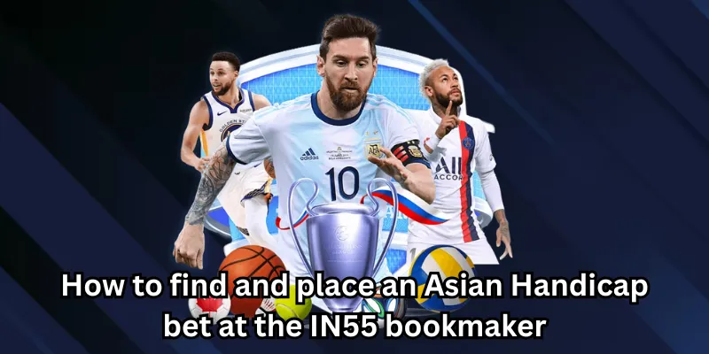 How to find and place an Asian Handicap bet at the IN55 bookmaker