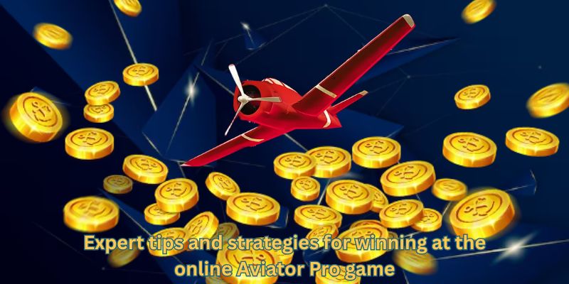 Expert tips and strategies for winning at the online Aviator Pro game
