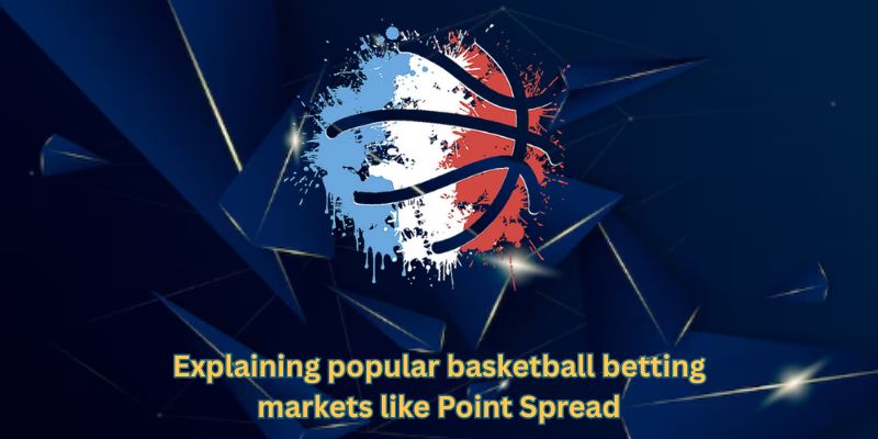 Explaining popular basketball betting markets like Point Spread