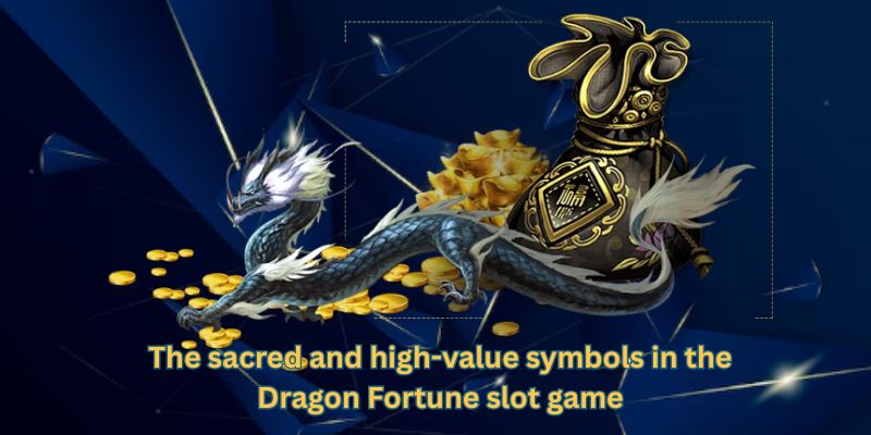 The sacred and high-value symbols in the Dragon Fortune slot game