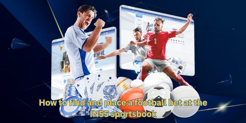 How to find and place a football bet at the IN55 sportsbook