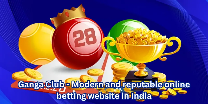 Ganga Club - Modern and reputable online betting website in India