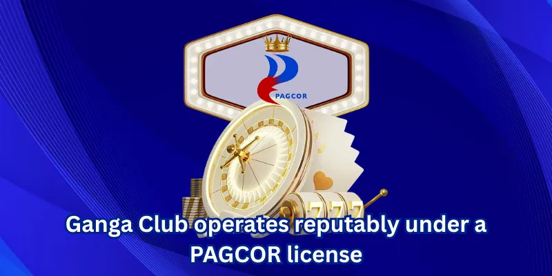 Ganga Club operates reputably under a PAGCOR license