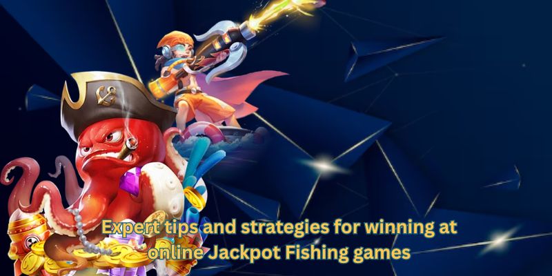 Expert tips and strategies for winning at online Jackpot Fishing games