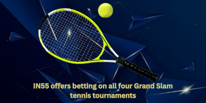 IN55 offers betting on all four Grand Slam tennis tournaments
