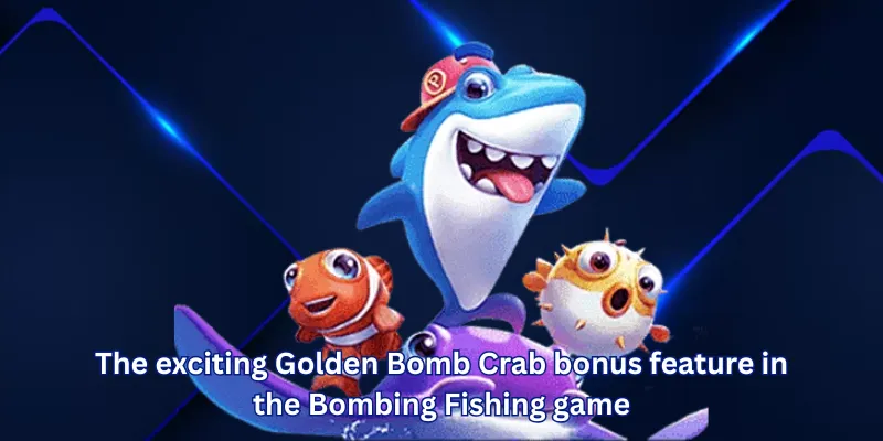 The exciting Golden Bomb Crab bonus feature in the Bombing Fishing game