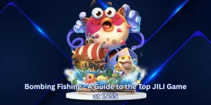 Bombing Fishing - A Guide to the Top JILI Game at IN55